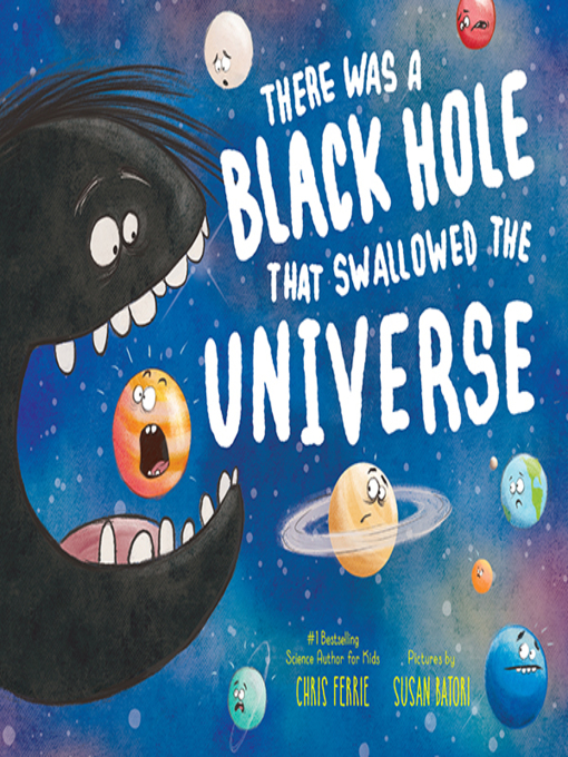 Title details for There Was a Black Hole that Swallowed the Universe by Chris Ferrie - Available